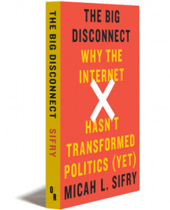 "The Big Disconnect" by Micah Sifry, pub. OR Books (2014).